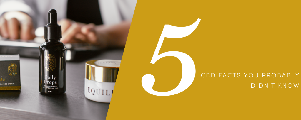 5 CBD Facts You Probably Didn't Know